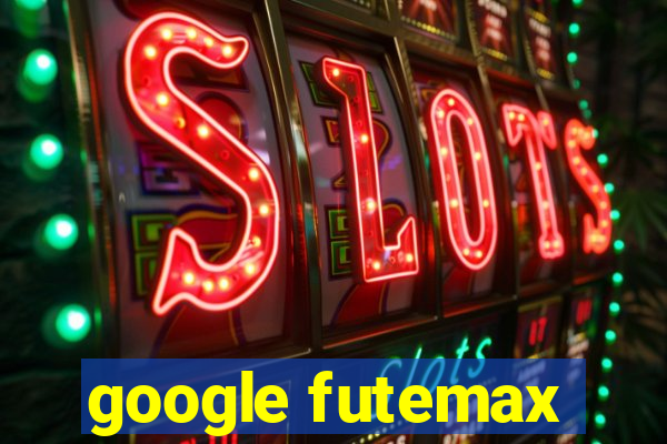 google futemax